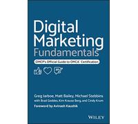 Digital Marketing Fundamentals: OMCP's Official Guide to OMCA Certification