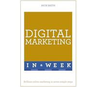 Digital Marketing In A Week: Brilliant Online Marketing In Seven Simple Steps