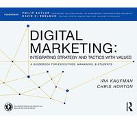 Digital Marketing: Integrating Strategy and Tactics with Values, A Guidebook for Executives, Managers, and Students
