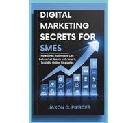 Digital Marketing Secrets for SMEs: How Small Businesses Can Outmarket Giants with Smart, Scalable Online Strategies (AI tech trend, Gadgets review and movie trend)