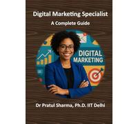 Digital Marketing Specialist - A Complete Guide: From SEO to Social Media - Build Skills, Earn Certifications, and Grow Your Career (Exam Study Guides)