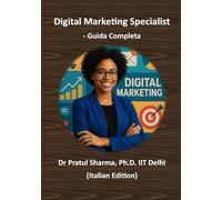 Digital Marketing Specialist - Guida Completa: Dalla SEO ai Social Media - Sviluppa Competenze, Ottieni Certificazioni e Fai Crescere la Tua Carriera: 17 (Italino)