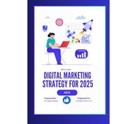 Digital Marketing Strategy For 2025: Strategies to Dominate the Digital Landscape