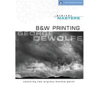 Digital Masters: B&W Printing: Creating the Digital Master Print