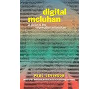 Digital McLuhan: A Guide to the Information Millennium