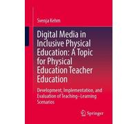 Digital Media in Inclusive Physical Education: A Topic for Physical Education Teacher Education: Development, Implementation, and Evaluation of Teaching-Learning Scenarios