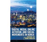 Digital Media, Online Activism, and Social Movements in Korea (Korean Communities across the World)