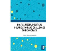 Digital Media, Political Polarization and Challenges to Democracy