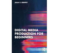 Digital Media Production for Beginners