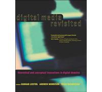 Digital Media Revisited: Theoretical and Conceptual Innovations in Digital Domains