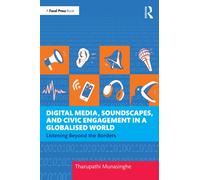 Digital Media, Soundscapes, and Civic Engagement in a Globalised World : Listening Beyond the Borders