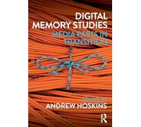 Digital Memory Studies: Media Pasts in Transition