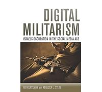 Digital Militarism: Israel's Occupation in the Social Media Age (Stanford Studies in Middle Eastern and Islamic Societies and Cultures)