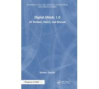Digital Minds 1.0: AI Welfare, Ethics, and Beyond (Chapman & Hall/CRC Artificial Intelligence and Robotics Series)