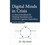 Digital Minds in Crisis: A Clinical Handbook for Thinking Dissolution and AI-Driven Cognitive Dependency