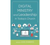 Digital Ministry and Leadership in Today’s Church