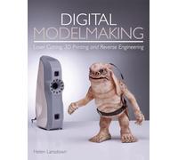 Digital Modelmaking: Laser Cutting, 3D Printing and Reverse Engineering