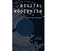 Digital Modernism: Making It New in New Media by Jessica Pressman (English) Hard
