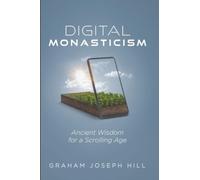 Digital Monasticism: Ancient Wisdom for a Scrolling Age