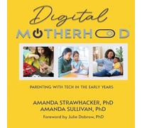 Digital Motherhood: Parenting with Tech in the Early Years