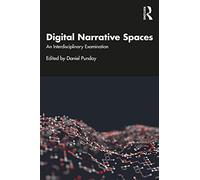 Digital Narrative Spaces: An Interdisciplinary Examination