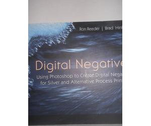 Digital Negatives: Using Photoshop to Create Digital Negatives for Silver and Alternative Process Printing