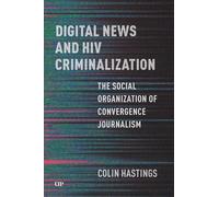 Digital News and HIV Criminalization: The Social Organization of Convergence Journalism (Institutional Ethnography)