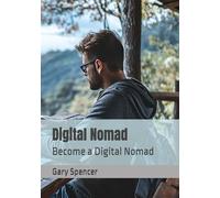 Digital Nomad: Become a Digital Nomad (Digital Nomad Series)