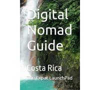 Digital Nomad Guide: Costa Rica (Living Abroad Made Simple)