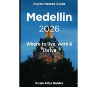 Digital Nomad Guide to Medellin: 2026 (Roam Atlas Digital Nomad Guides for 2026)
