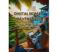 Digital Nomad Havens 2026: Der ultimative Reiseführer zu den besten Ländern, Visa, Coworking, Budgets & Hotspots für Remote Worker