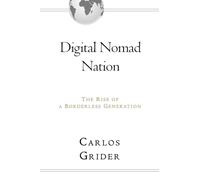 Digital Nomad Nation: The Rise of a Borderless Generation
