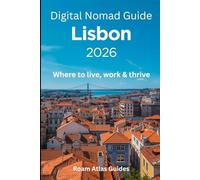 Digital Nomads Guide to Lisbon: 2026 (Roam Atlas Digital Nomad Guides for 2026)