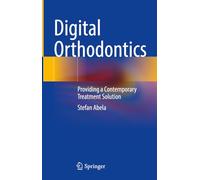 Digital Orthodontics: Providing a Contemporary Treatment Solution