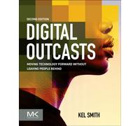 Digital Outcasts : Moving Technology Forward without Leaving People Behind