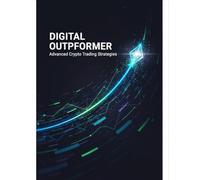 Digital Outperformer: Advanced Crypto Trading Strategies