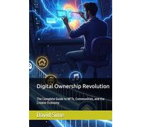 Digital Ownership Revolution: The Complete Guide to NFTs, Communities, and the Creator Economy
