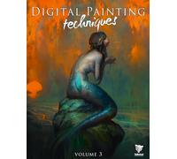 Digital Painting Techniques: Volume 3