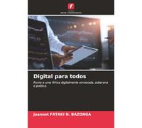 Digital para todos: Rumo a uma África digitalmente enraizada, soberana e poética.