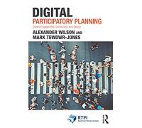 Digital Participatory Planning: Citizen Engagement, Democracy, and Design (RTPI Library Series)
