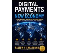 Digital Payments and the New Economy: How Cashless Innovation Is Transforming Global Finance, Inclusion, and Growth