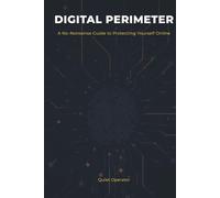 Digital Perimeter: Everyday Cybersecurity for People Who Aren't Tech Experts