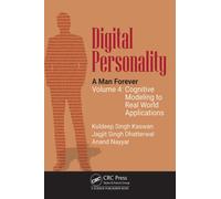 Digital Personality: A Man Forever : Volume 4: Cognitive Modeling to Real World Applications