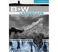 Digital Photographer's Guide to B+W Landscape Photography (A Lark Photography Book)