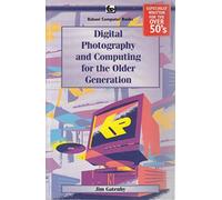 Digital Photography and Computing for the Older Generation