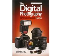 Digital Photography Book, Part 2, The: The Step-by-step Secrets for How to Make Your Photos Look Like the Pros!