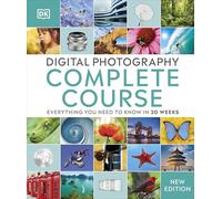 Digital Photography Complete Course - Learn Everything You Need To Know In 20 Weeks