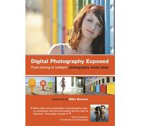 Digital Photography Exposed - from boring to brilliant! [DVD]