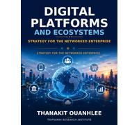 Digital Platforms and Ecosystems: Strategy for the Networked Enterprise