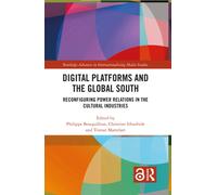 Digital Platforms and the Global South : Reconfiguring Power Relations in the Cultural Industries